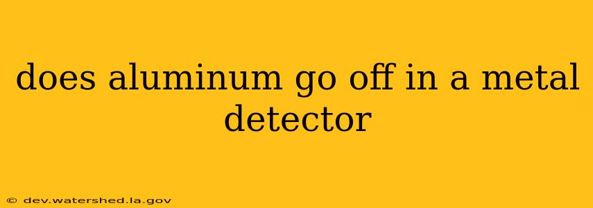 does aluminum go off in a metal detector