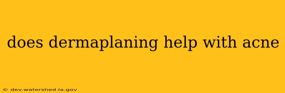 does dermaplaning help with acne