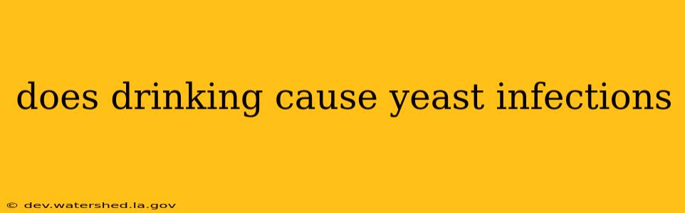 does drinking cause yeast infections