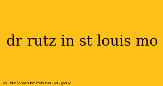 dr rutz in st louis mo