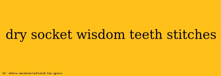 dry socket wisdom teeth stitches
