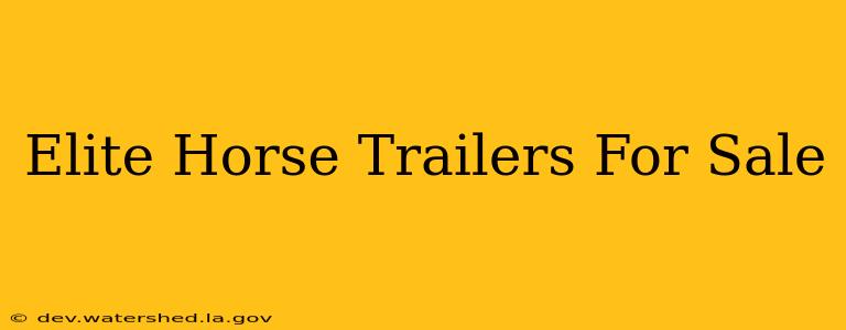 elite horse trailers for sale