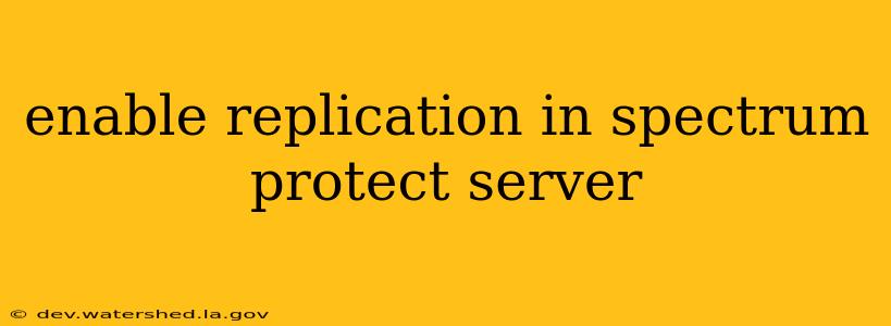 enable replication in spectrum protect server