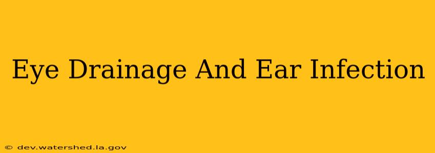eye drainage and ear infection