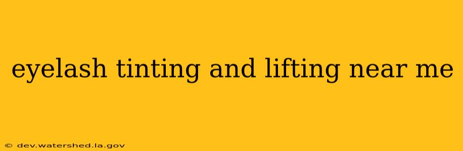 eyelash tinting and lifting near me