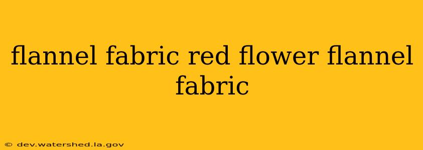 flannel fabric red flower flannel fabric