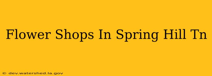flower shops in spring hill tn