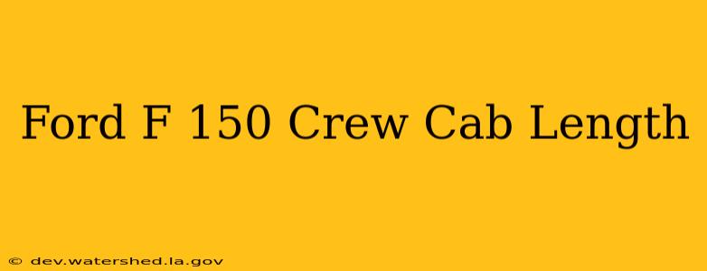 ford f 150 crew cab length