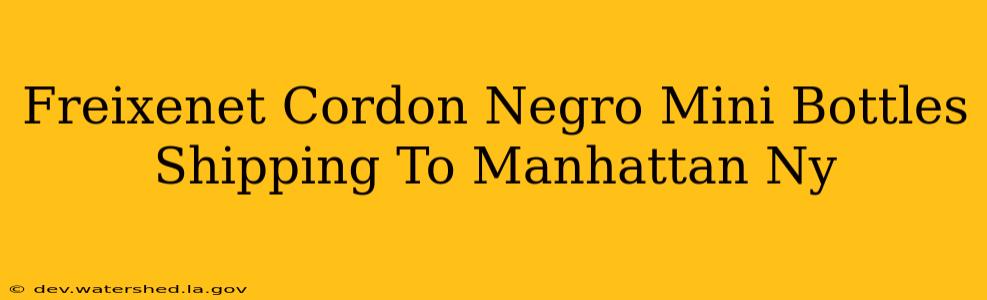 freixenet cordon negro mini bottles shipping to manhattan ny
