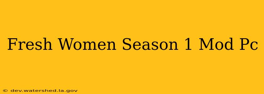 fresh women season 1 mod pc