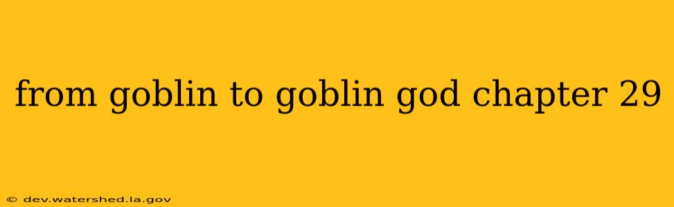 from goblin to goblin god chapter 29 from goblin to goblin god chapter 29