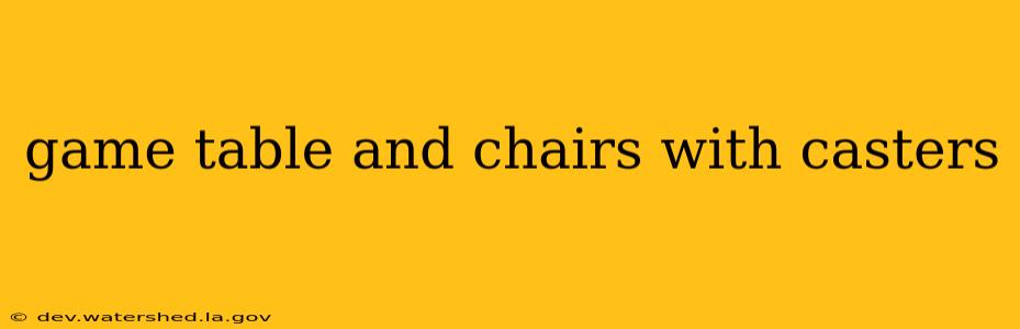 game table and chairs with casters