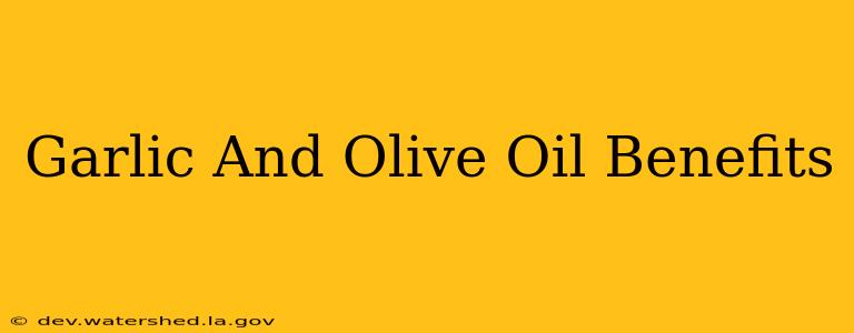 garlic and olive oil benefits