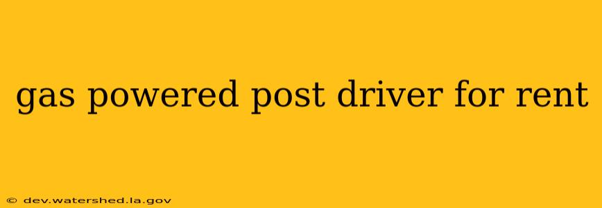 gas powered post driver for rent