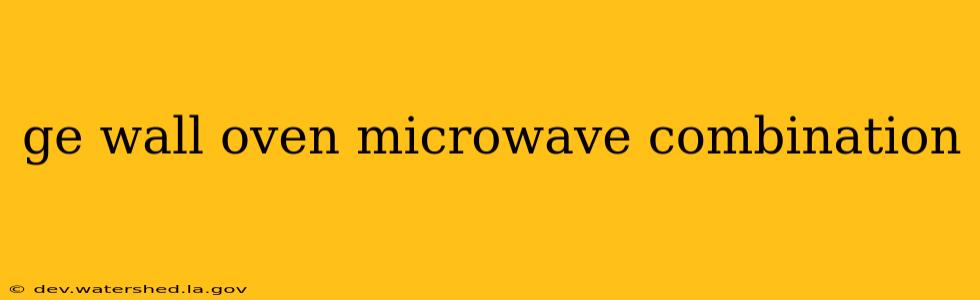 ge wall oven microwave combination