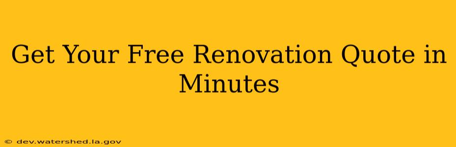 Get Your Free Renovation Quote in Minutes