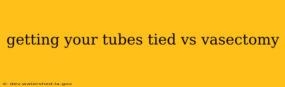 getting your tubes tied vs vasectomy