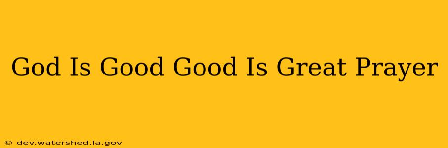 god is good good is great prayer