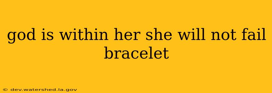 god is within her she will not fail bracelet
