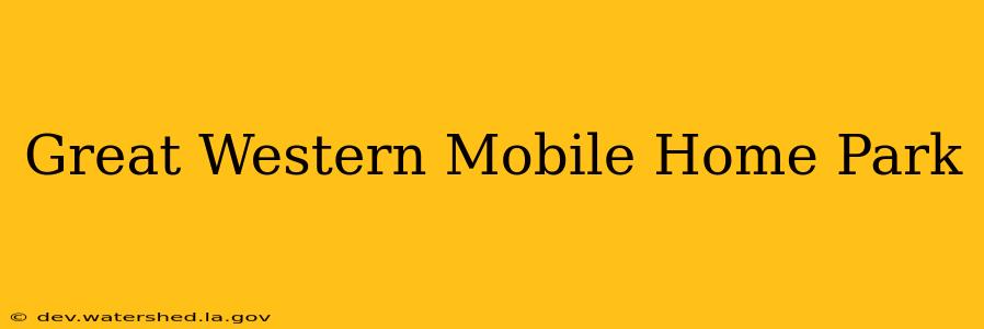 great western mobile home park