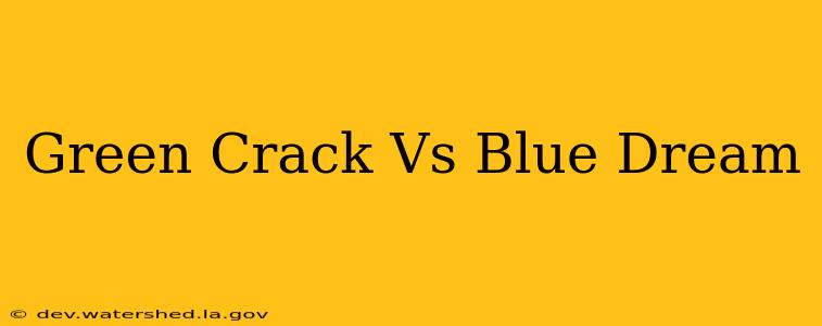 green crack vs blue dream
