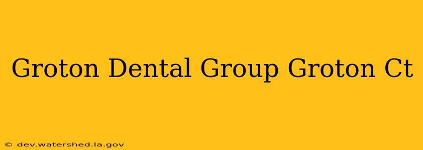 groton dental group groton ct
