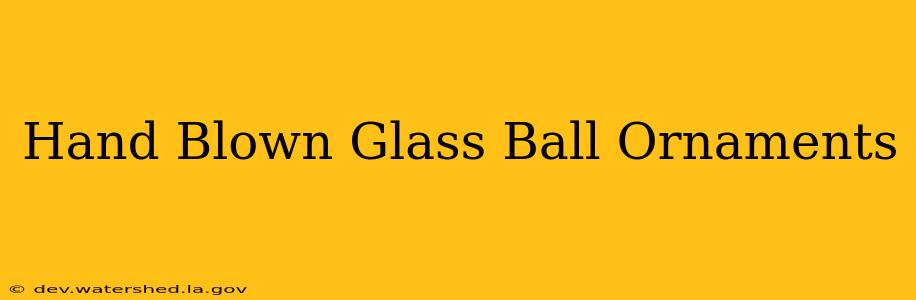 hand blown glass ball ornaments