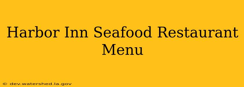 harbor inn seafood restaurant menu