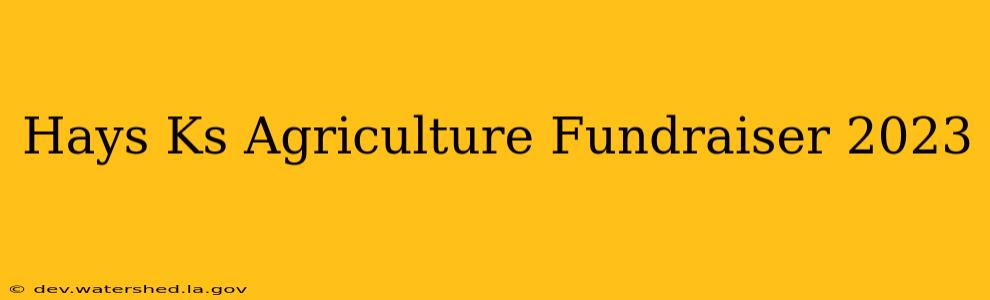 hays ks agriculture fundraiser 2023