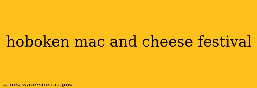 hoboken mac and cheese festival
