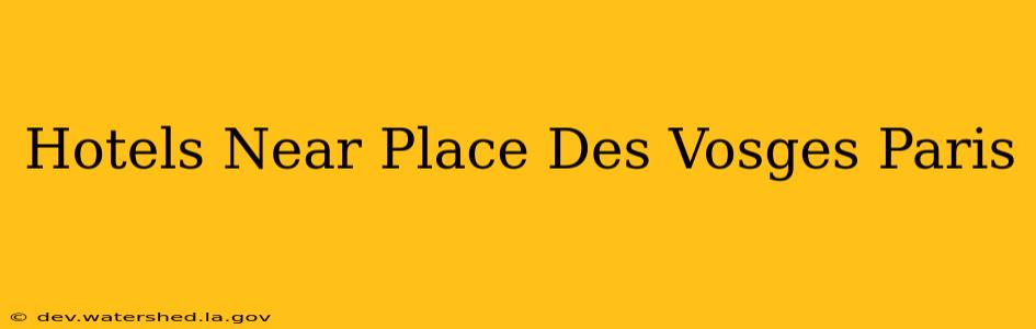 hotels near place des vosges paris