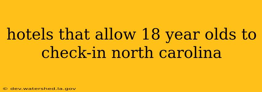 hotels that allow 18 year olds to check-in north carolina