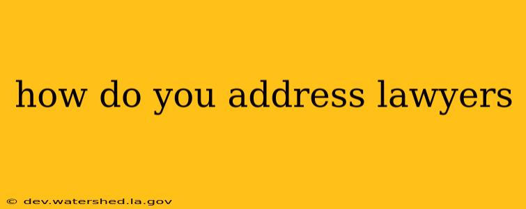 how do you address lawyers