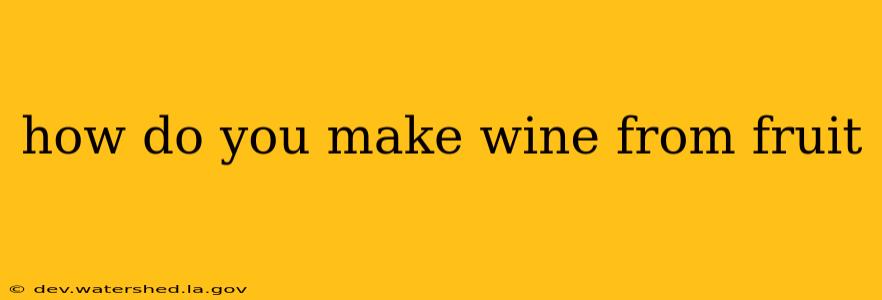 how do you make wine from fruit