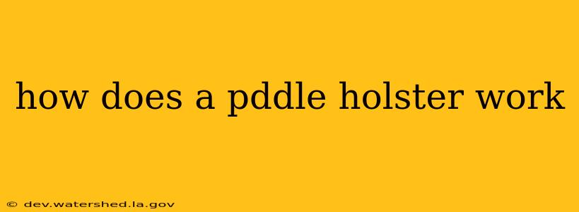 how does a pddle holster work