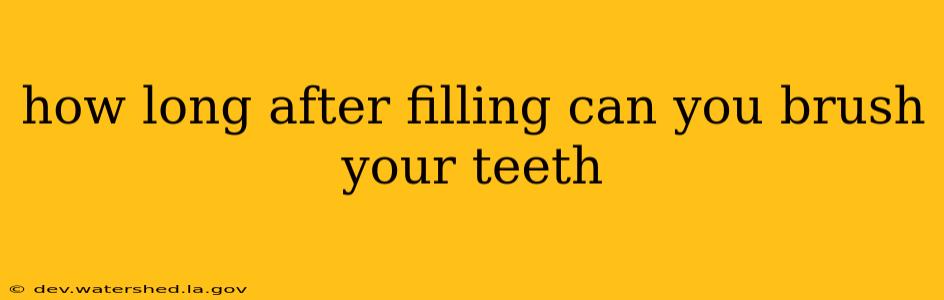 how long after filling can you brush your teeth