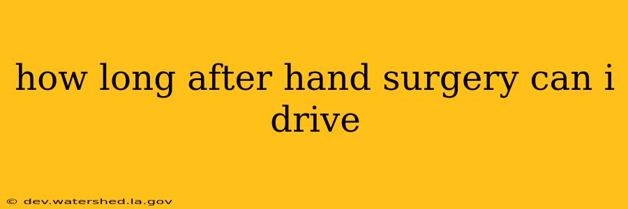 how long after hand surgery can i drive