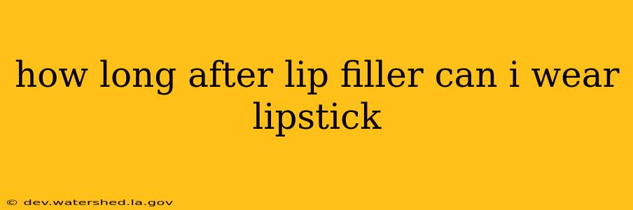 how long after lip filler can i wear lipstick