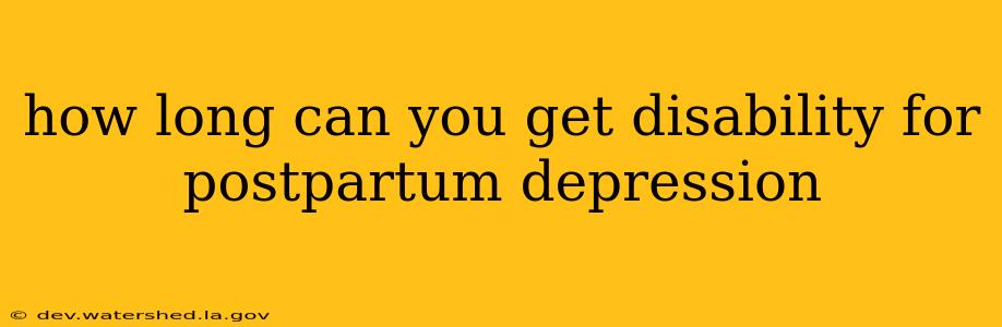 how long can you get disability for postpartum depression