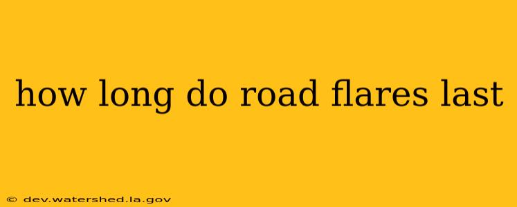 how long do road flares last