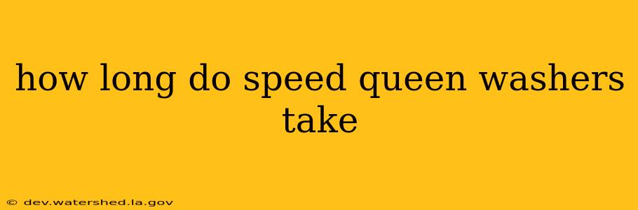 how long do speed queen washers take