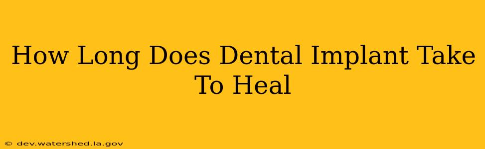 how long does dental implant take to heal