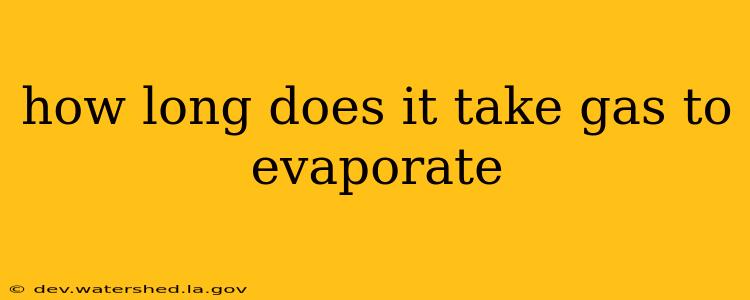 how long does it take gas to evaporate