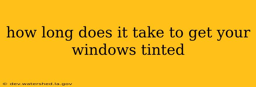 how long does it take to get your windows tinted