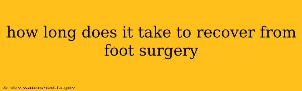 how long does it take to recover from foot surgery