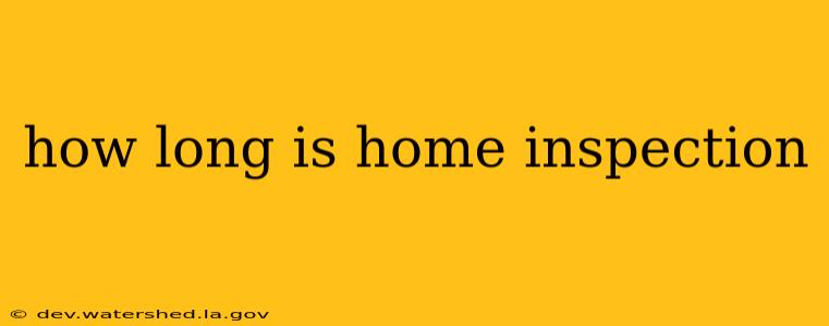how long is home inspection