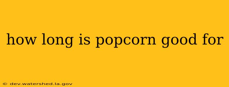 how long is popcorn good for