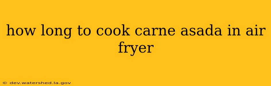 how long to cook carne asada in air fryer
