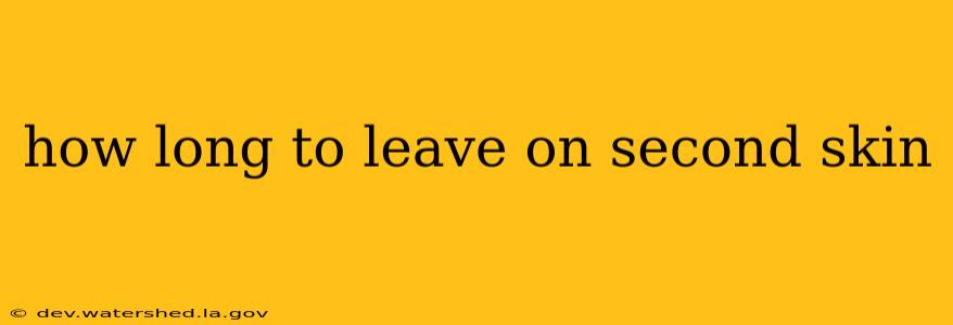 how long to leave on second skin