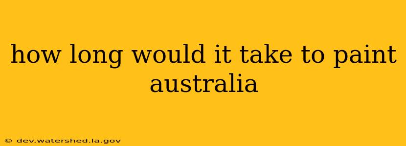 how long would it take to paint australia
